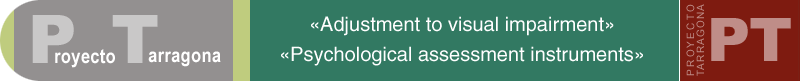 Proyecto Tarragona. «Adjustment to visual impairment. Psychological assessment instruments»